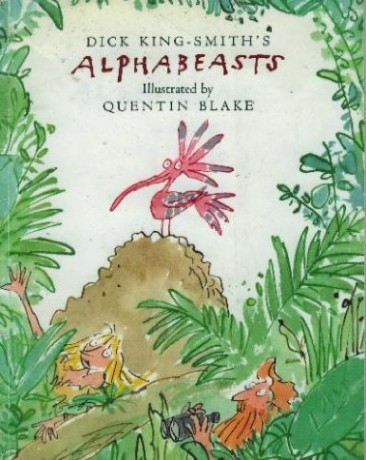Alphabeasts by Dick King-Smith and Quentin Blake