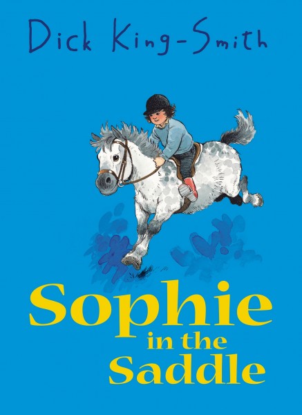 Sophie in the Saddle by Dick King-Smith