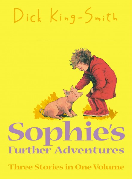 Sophie's Further Adventures by Dick King-Smith